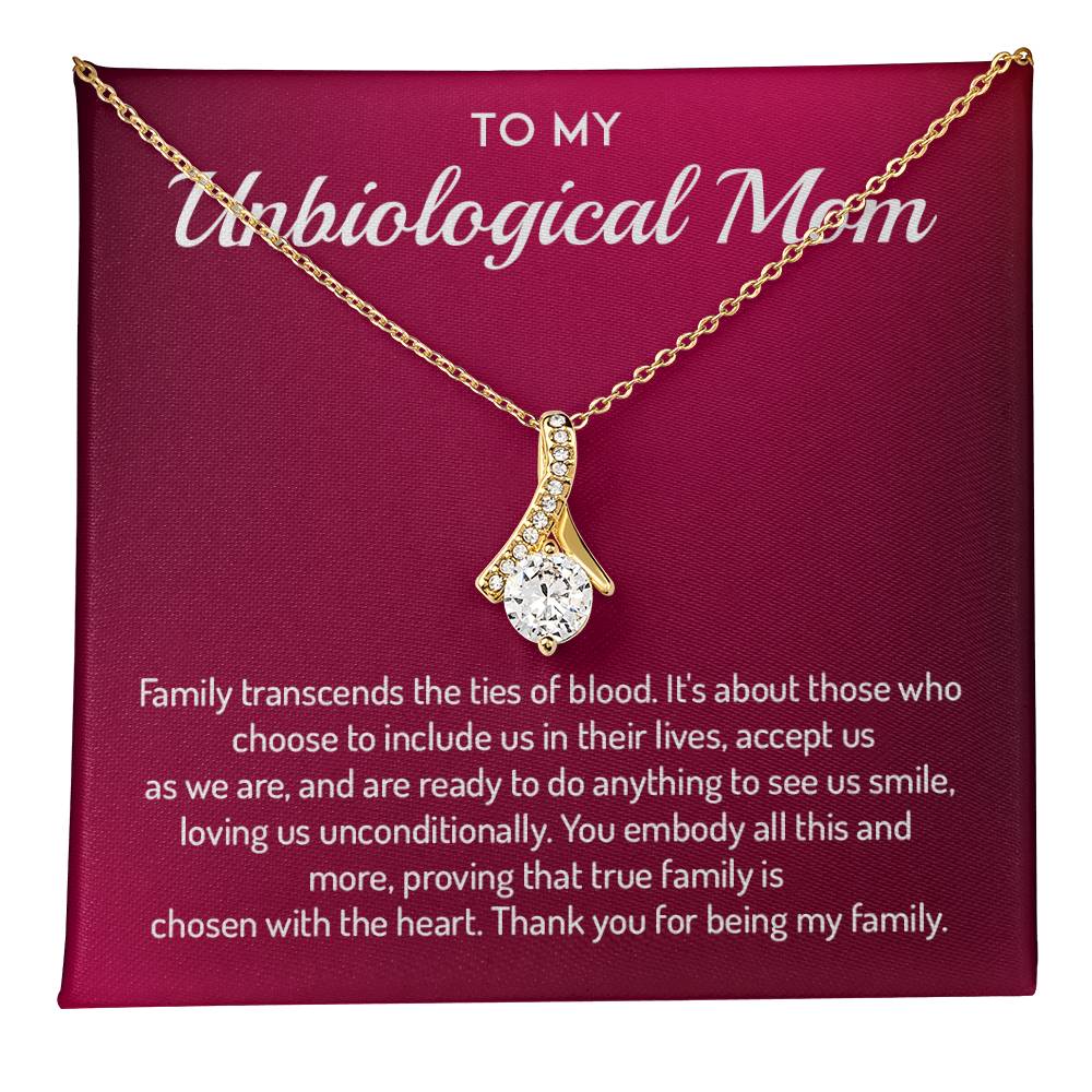 TO MY Unbiological Mom Family transcends.