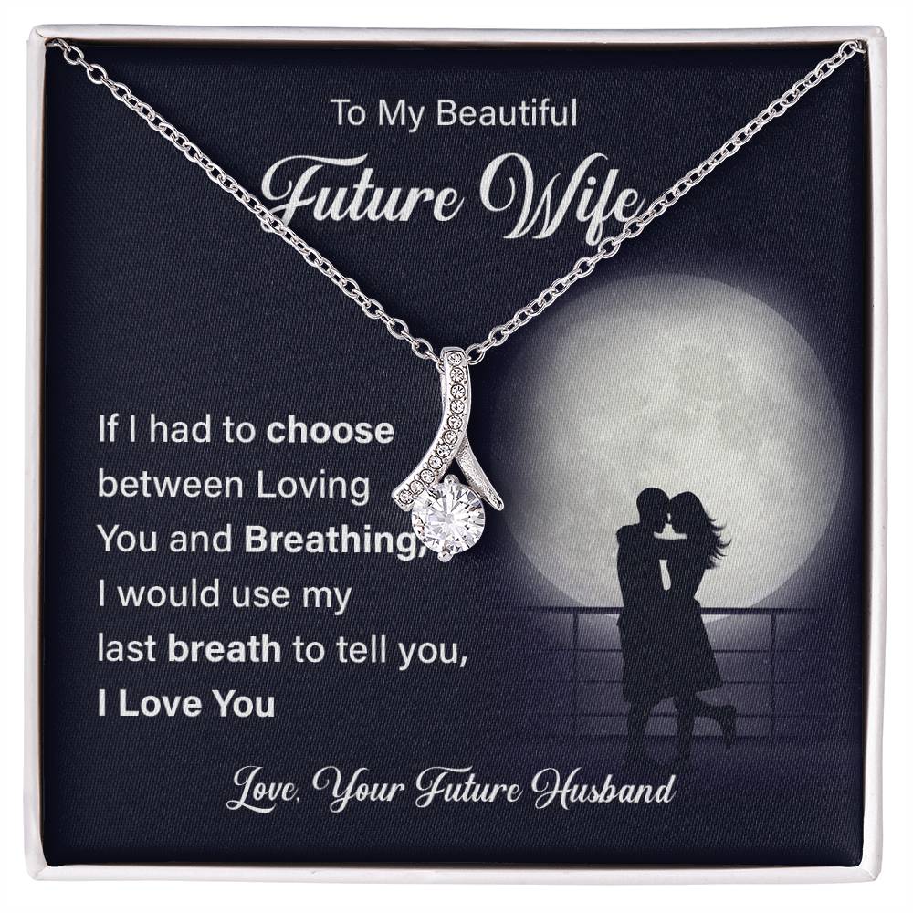 To my beautiful future wife if i had.