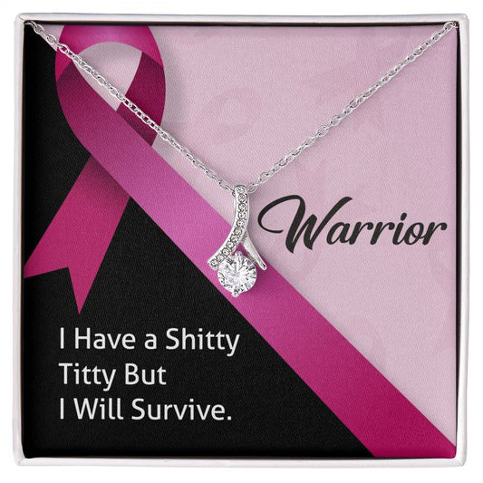 Warrior I Have a Shitty Titty But I Will Survive.