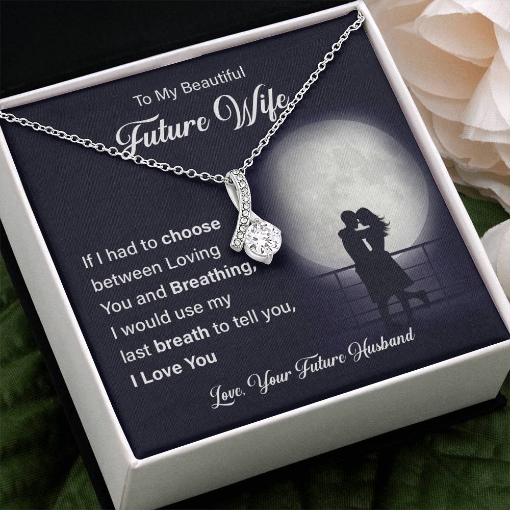 To my beautiful future wife if i had.