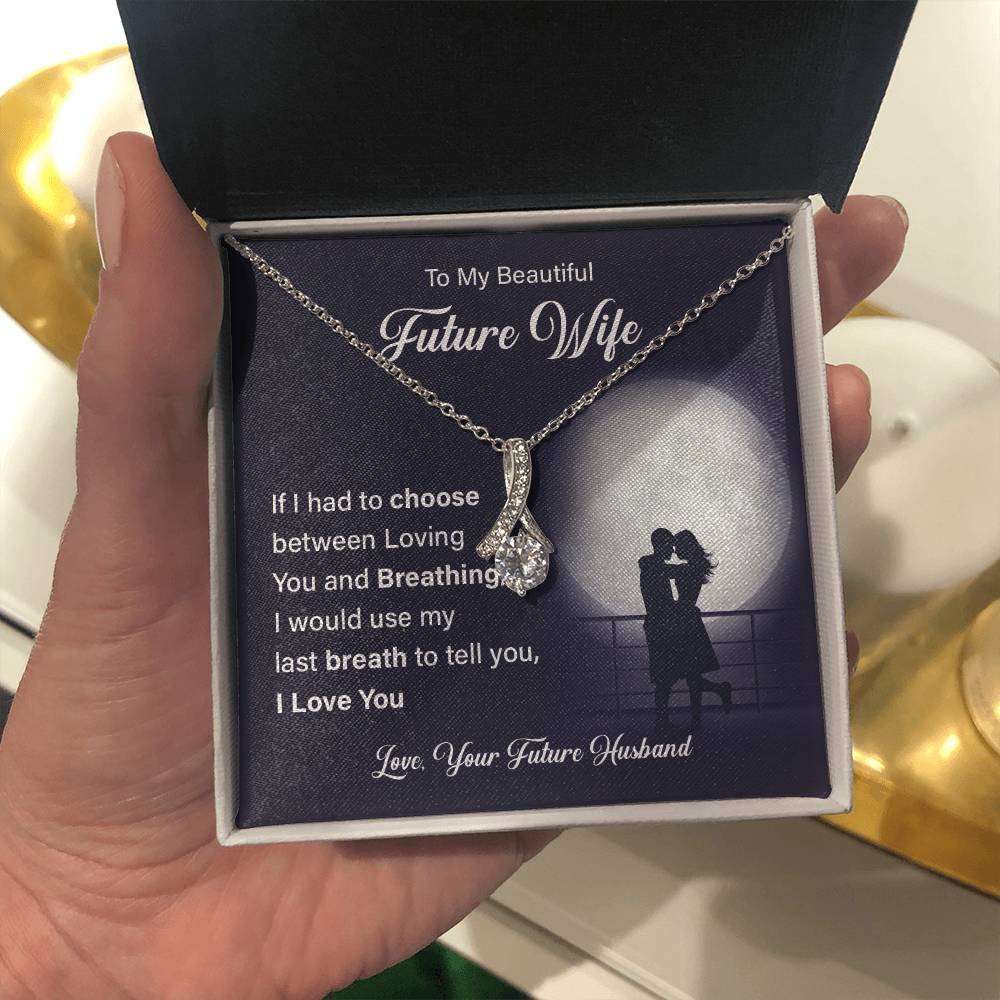 To my beautiful future wife if i had.