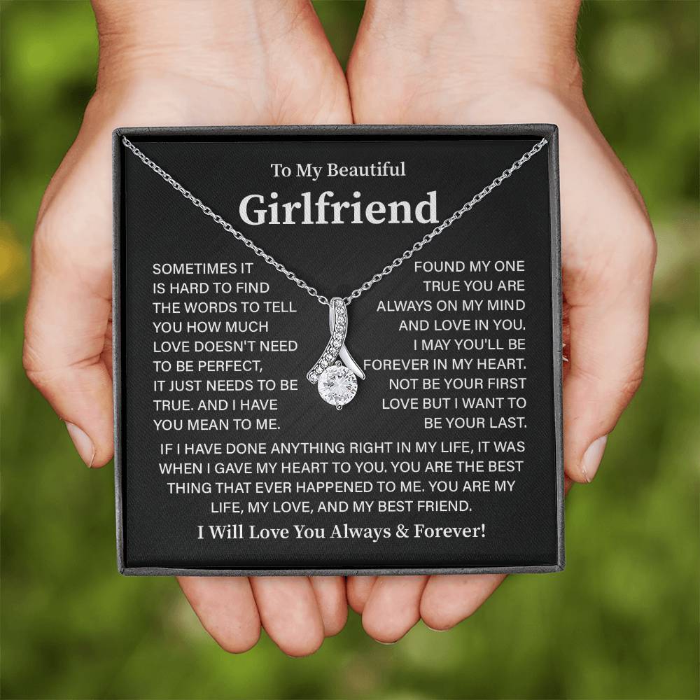 To my Beautiful girlfriend it is hard to find.