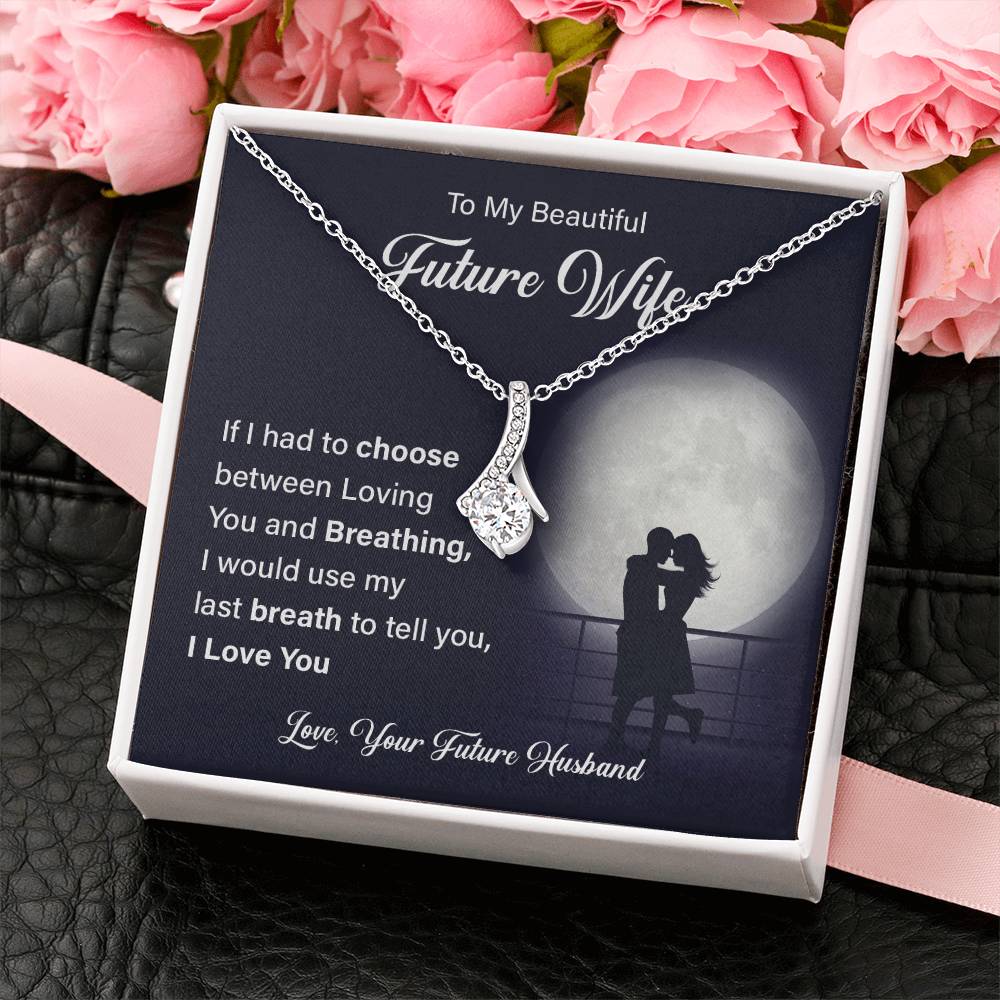 To my beautiful future wife if i had.