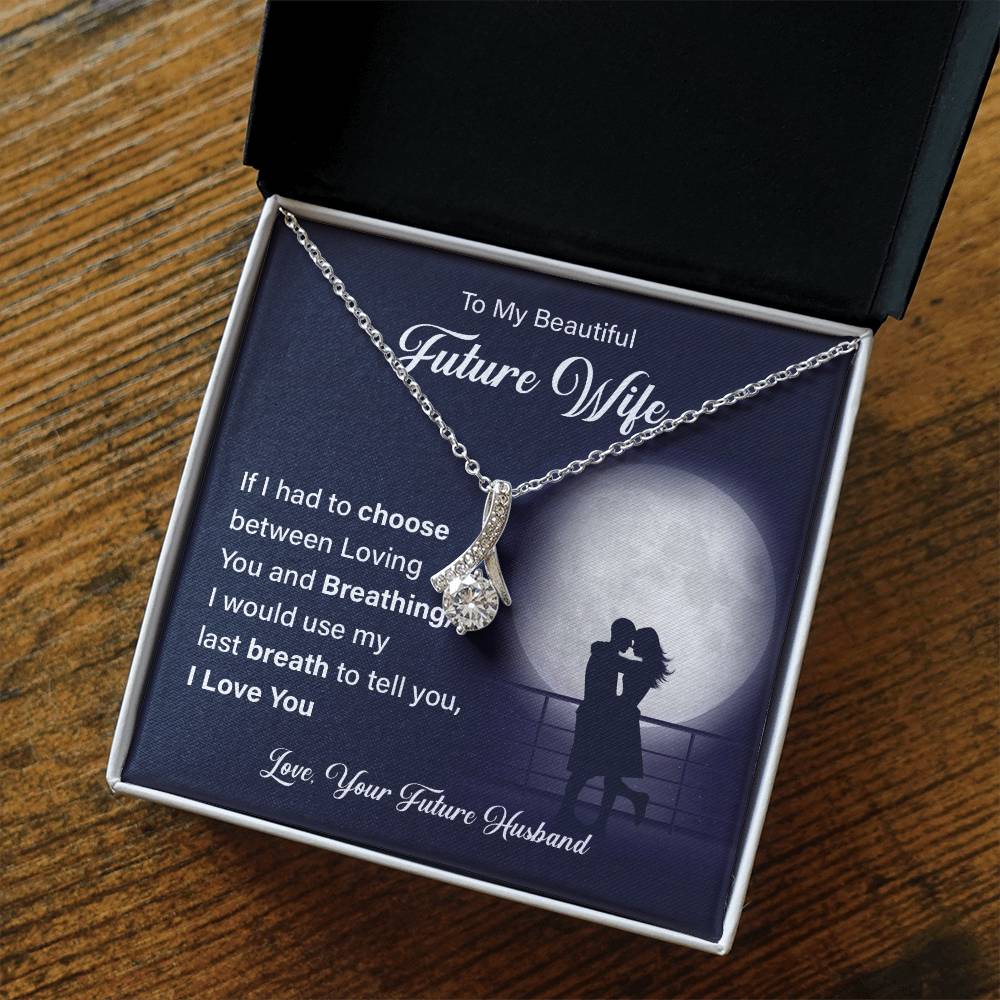 To my beautiful future wife if i had.