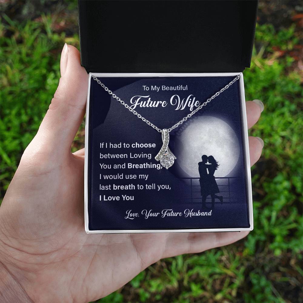 To my beautiful future wife if i had.