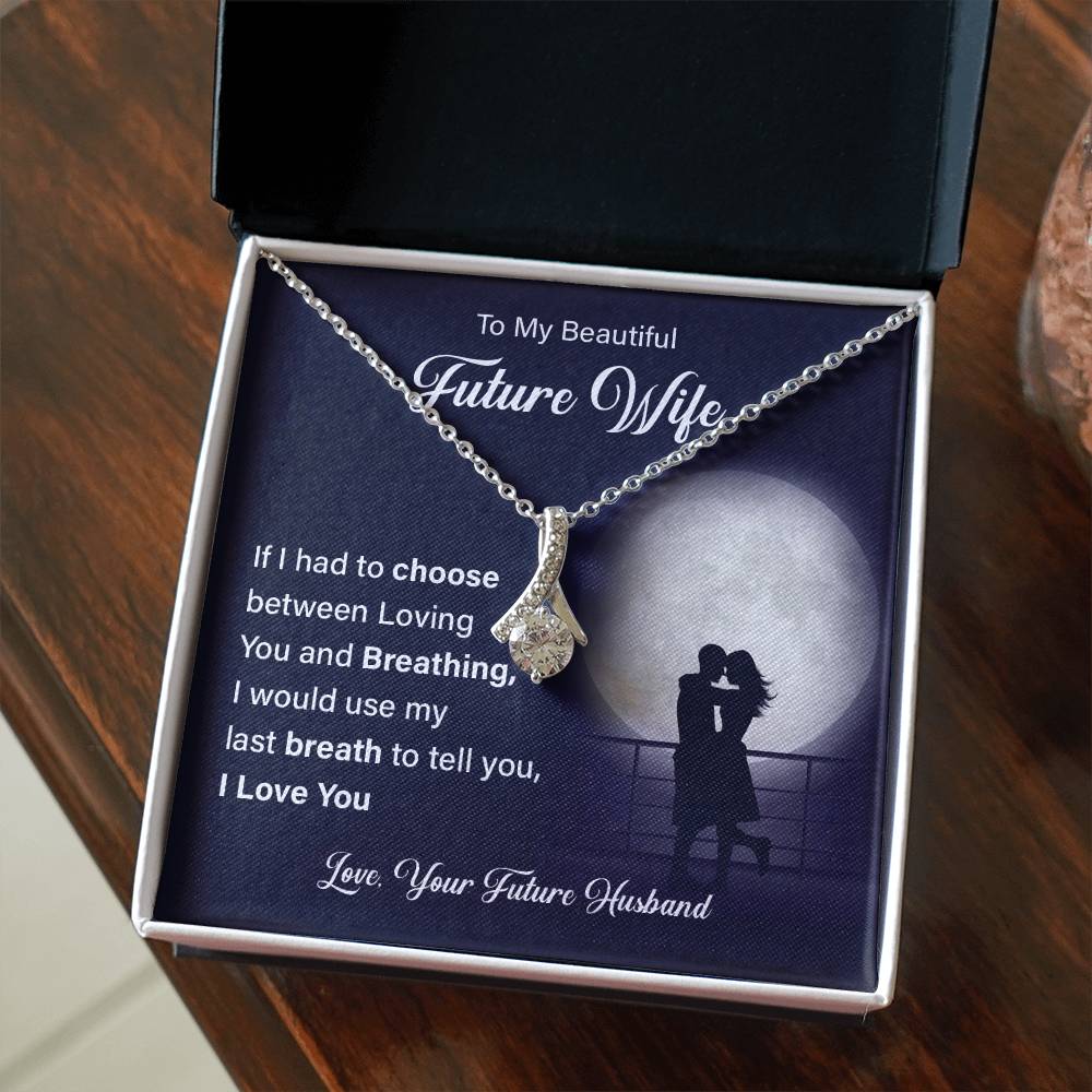 To my beautiful future wife if i had.