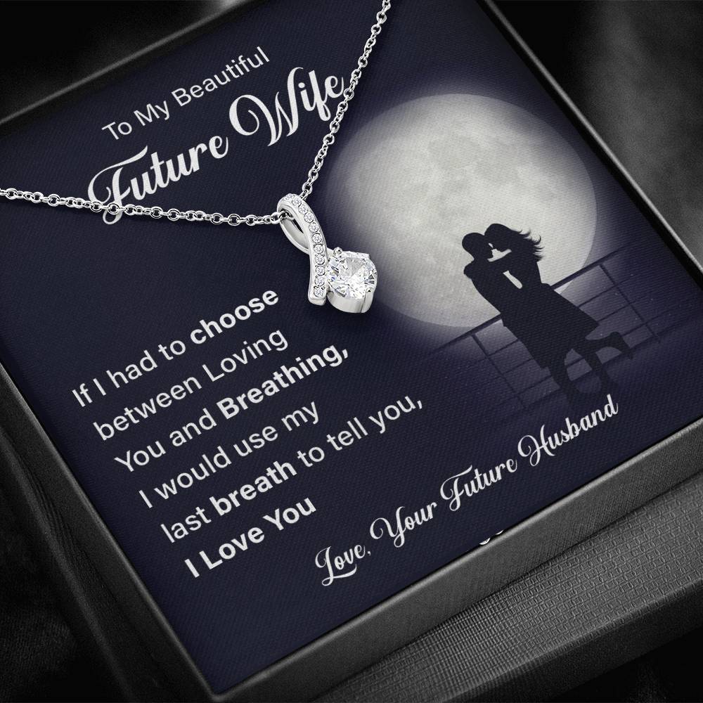 To my beautiful future wife if i had.