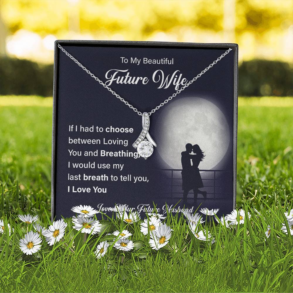 To my beautiful future wife if i had.