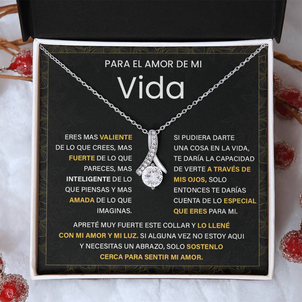 Para el Amor de Mi Vida. Eres mas valiente De lo que pareces, Mas inteligente de lo que piensas Y mas amada de lo que imaginas.