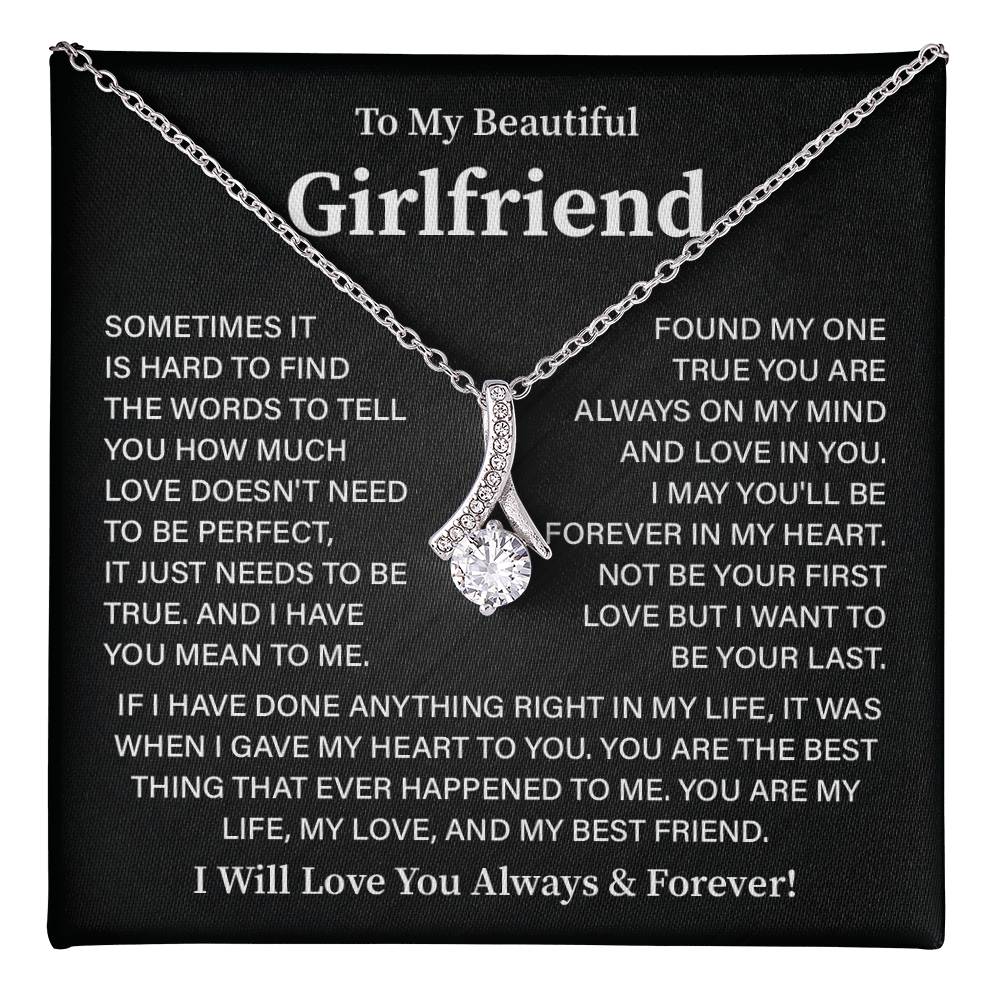 To my Beautiful girlfriend it is hard to find.