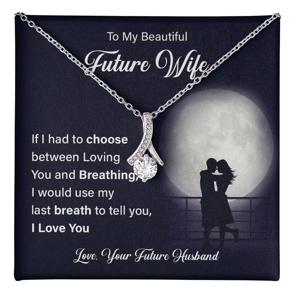 To my beautiful future wife if i had.