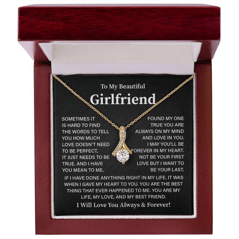 To my Beautiful girlfriend it is hard to find.