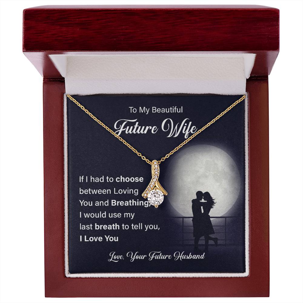 To my beautiful future wife if i had.