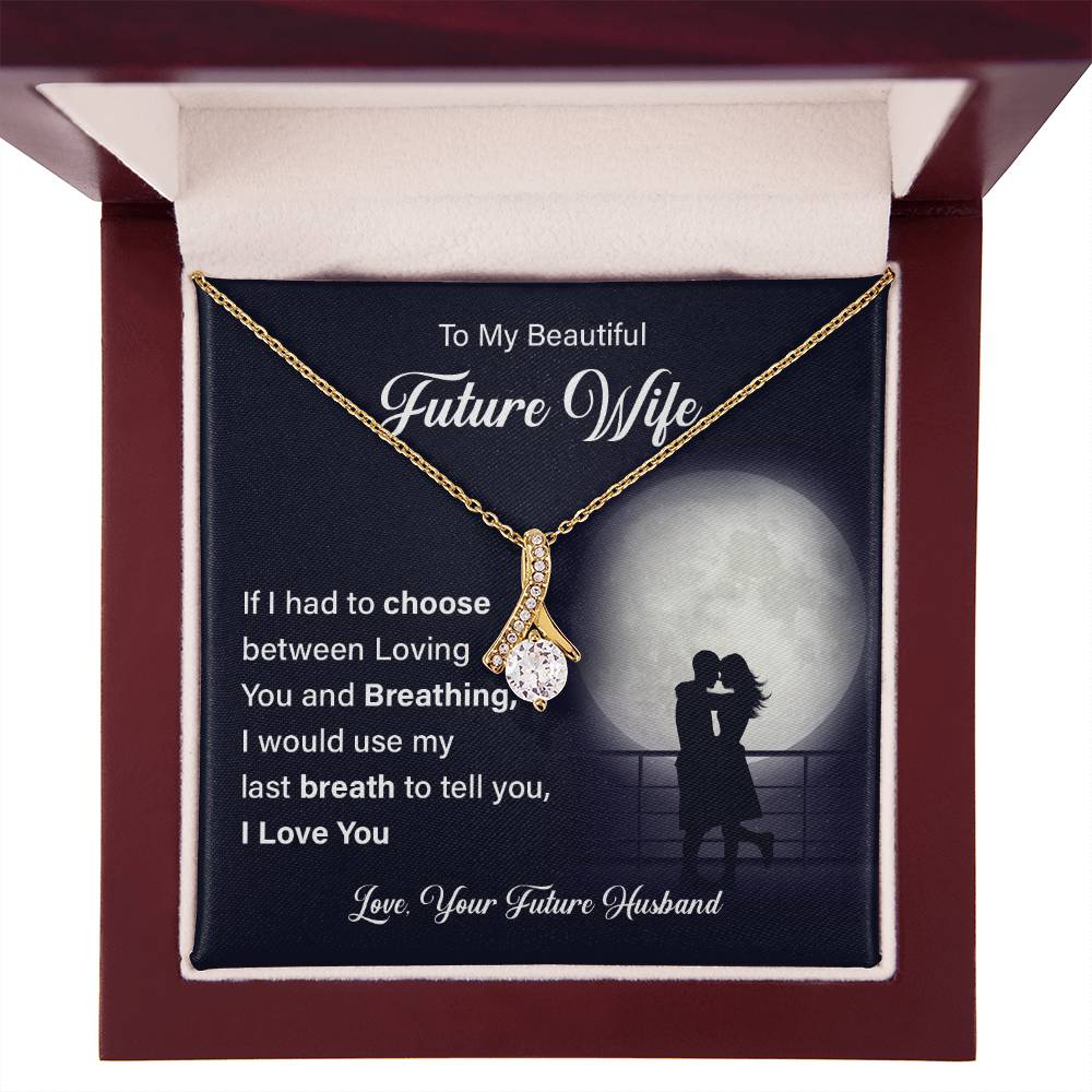 To my beautiful future wife if i had.