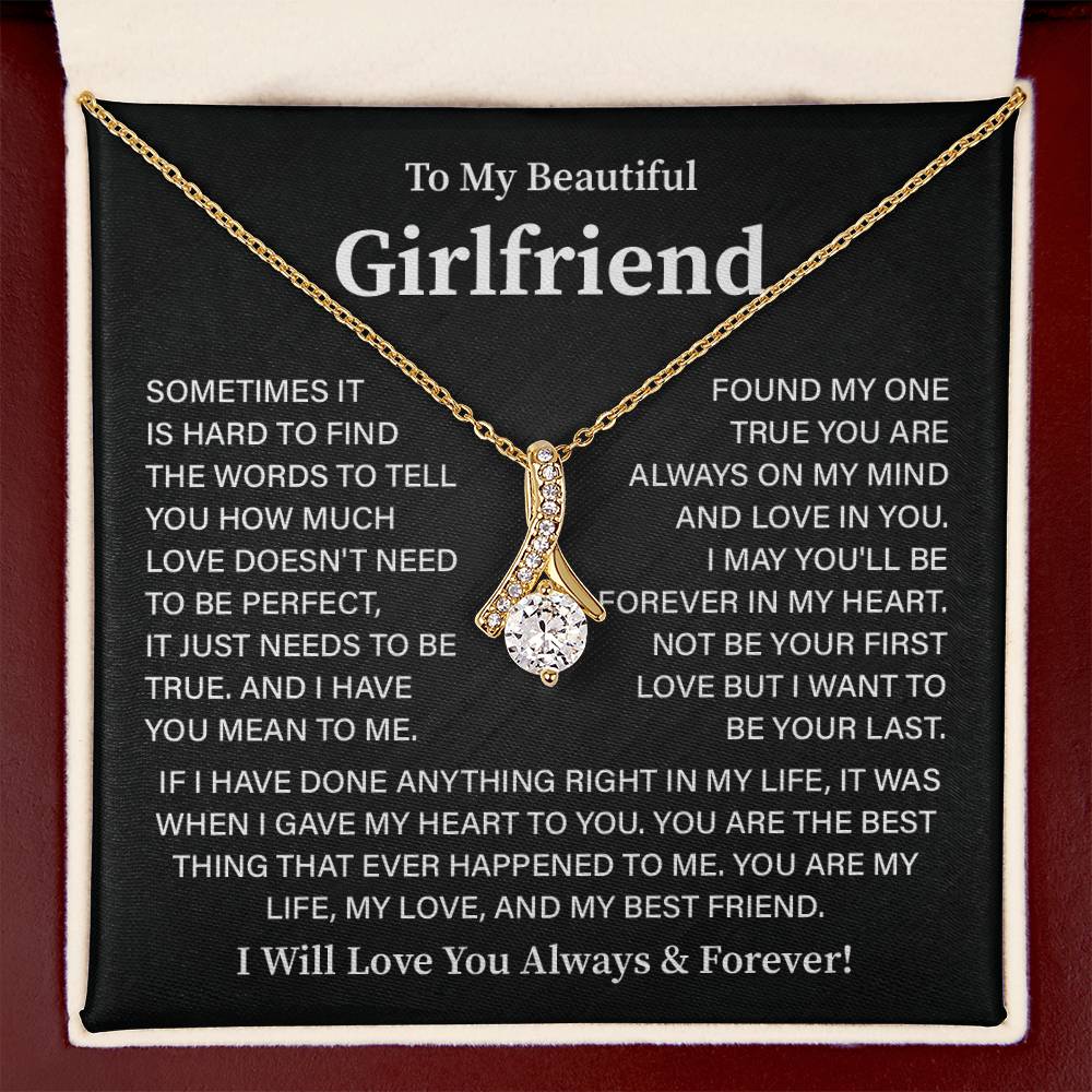 To my Beautiful girlfriend it is hard to find.