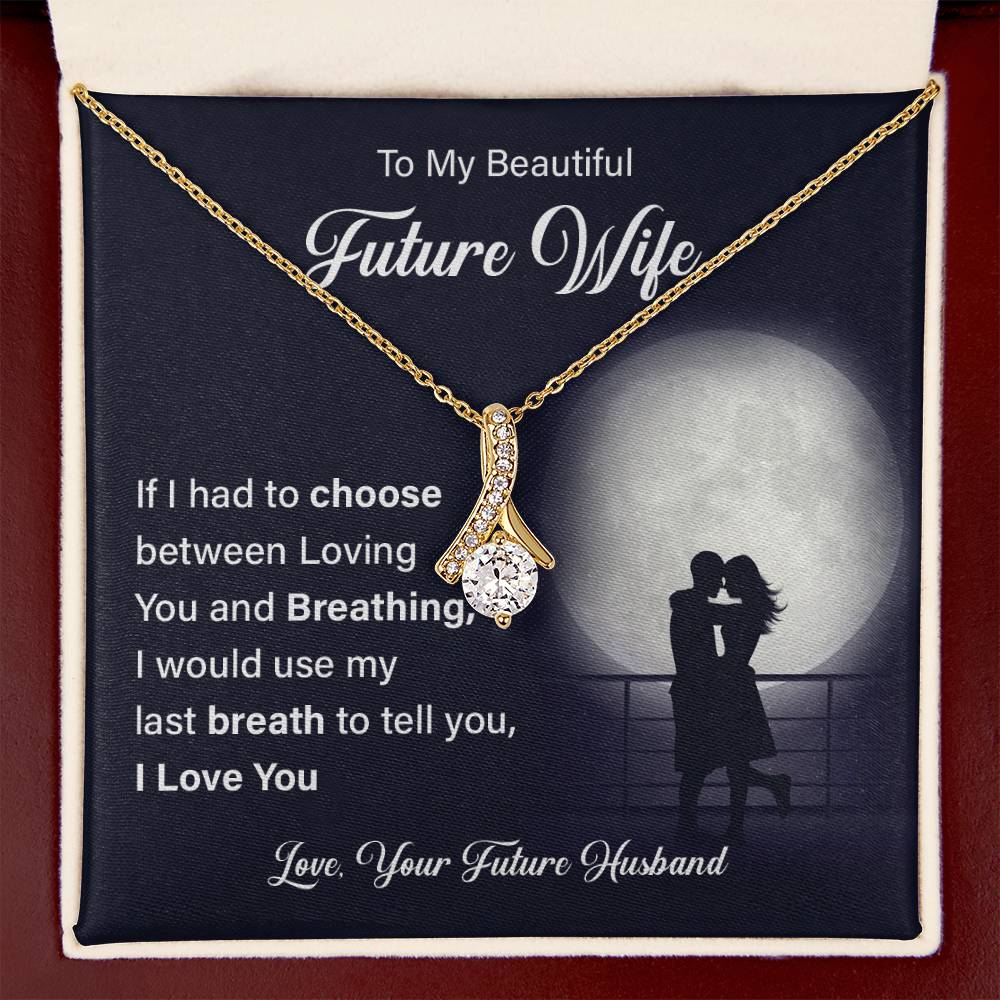 To my beautiful future wife if i had.