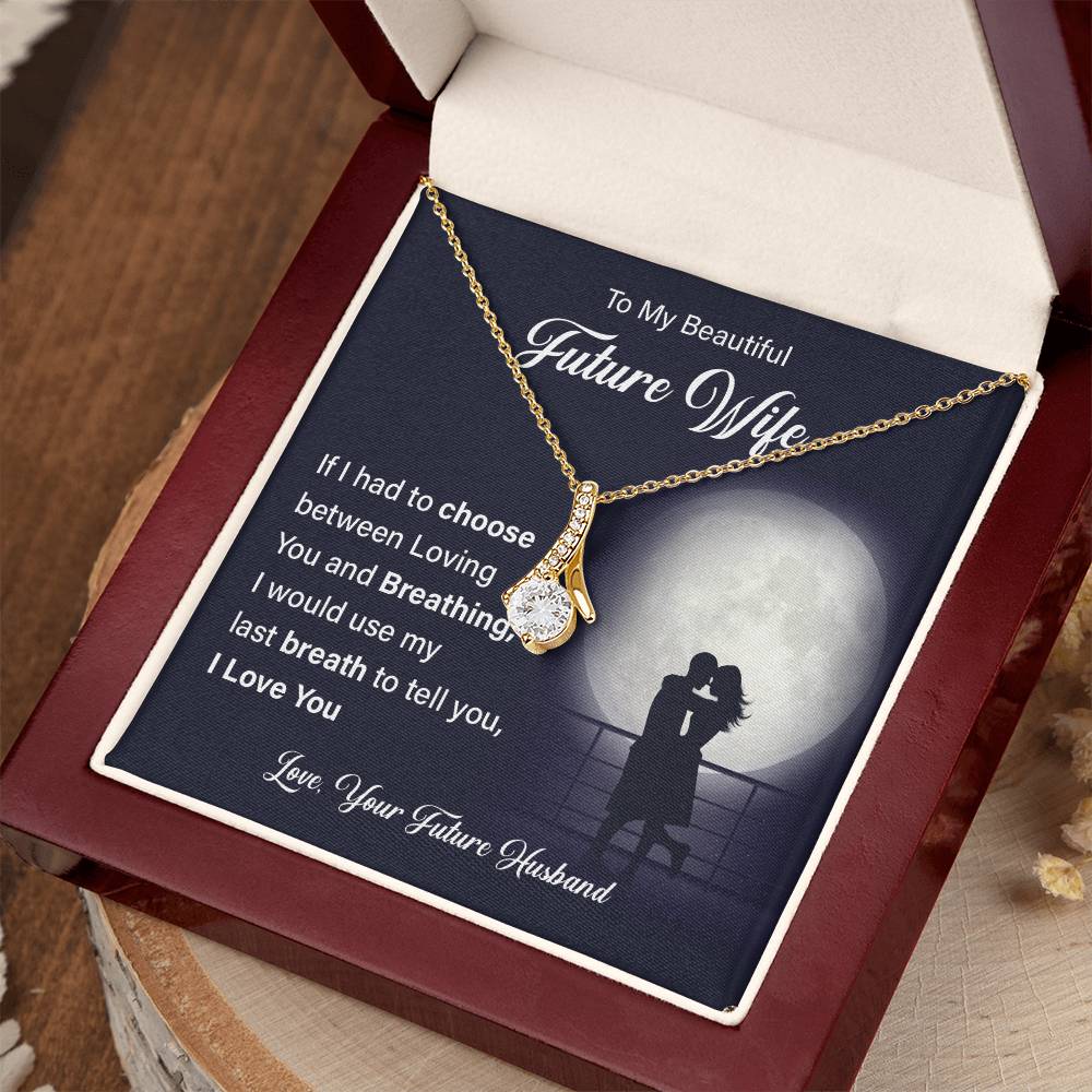 To my beautiful future wife if i had.