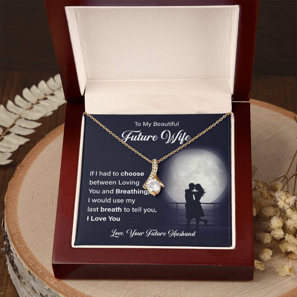 To my beautiful future wife if i had.