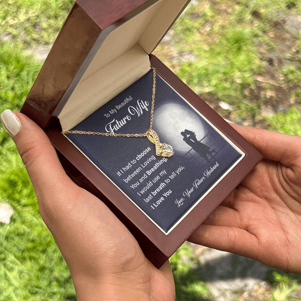 To my beautiful future wife if i had.