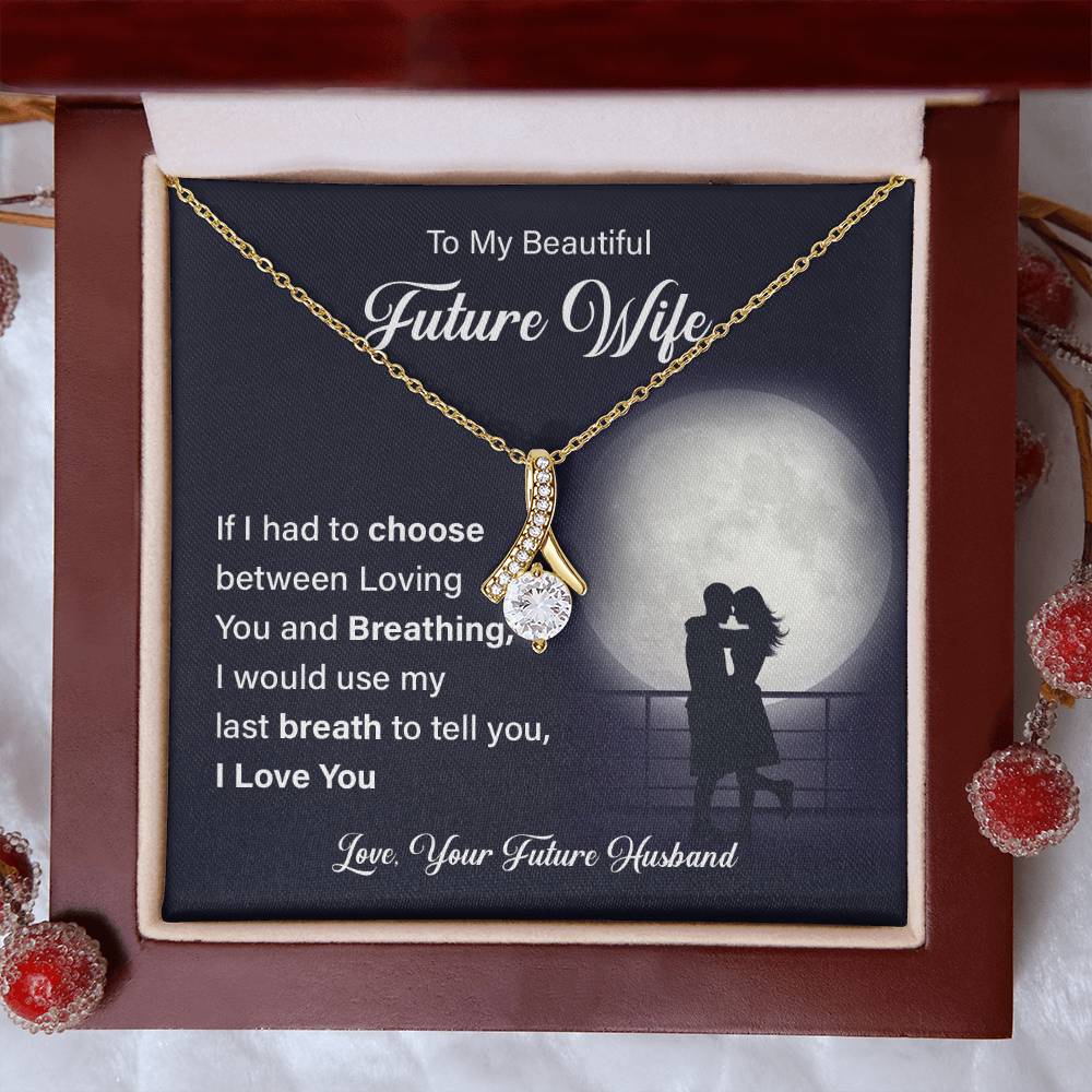 To my beautiful future wife if i had.