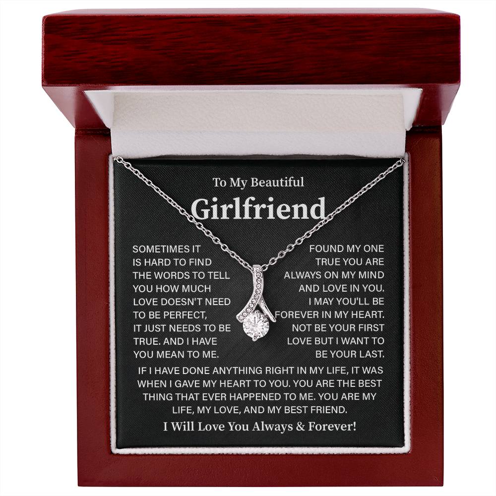 To my Beautiful girlfriend it is hard to find.