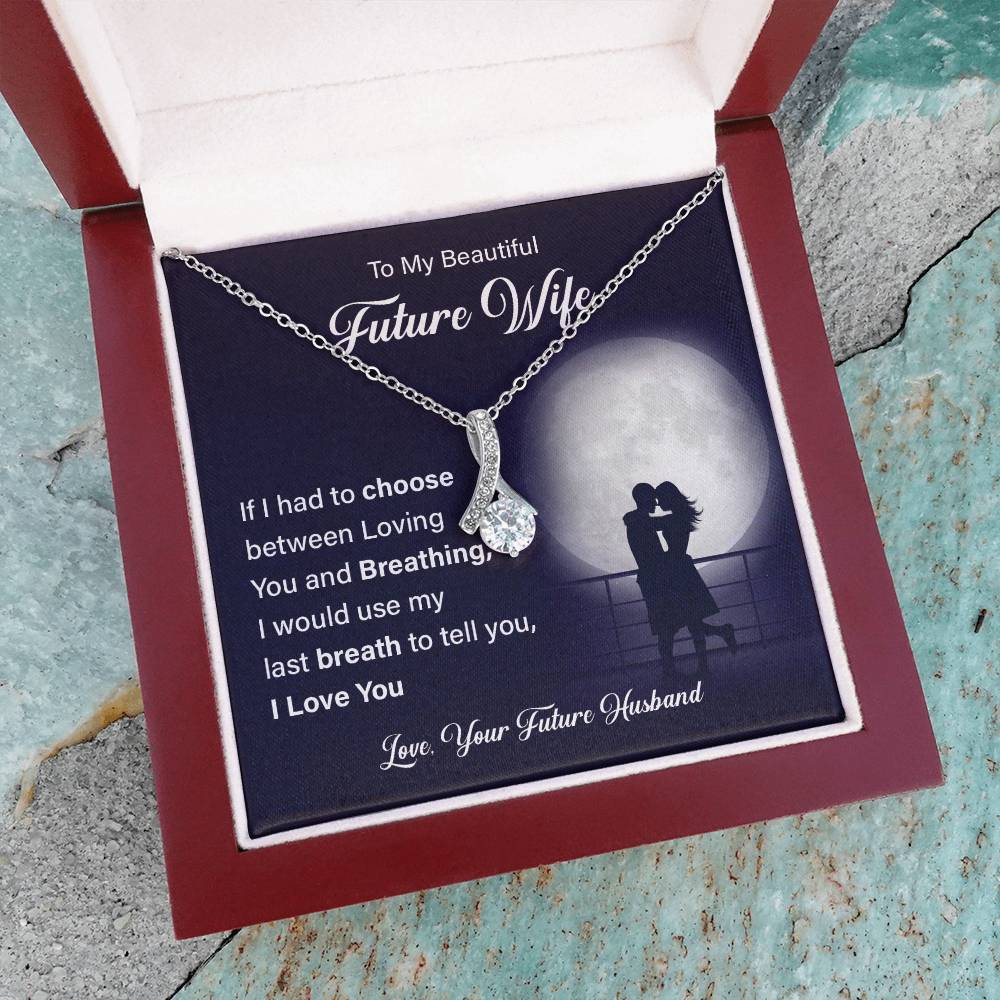 To my beautiful future wife if i had.