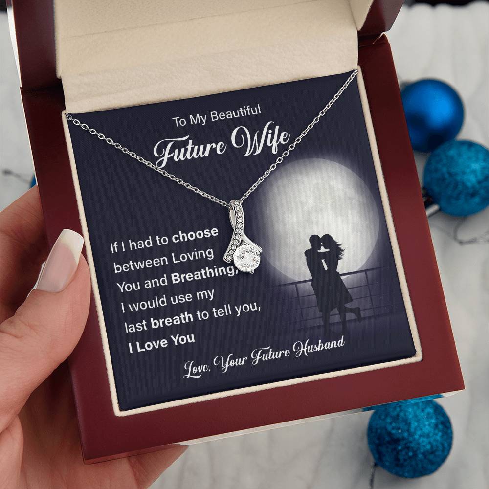 To my beautiful future wife if i had.