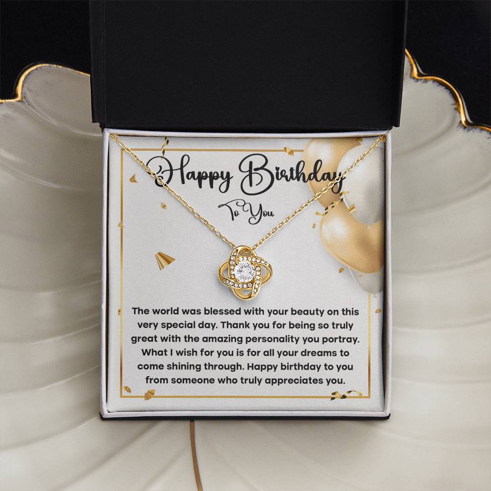 Happy Birthday To You And The World Was Blessed With Your Beauty On This Very Special Day - Love Knot Necklace With Amazing Message Card And Box Gift