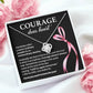 Inspirational Necklace Gift for Her – Courage Dear Heart Quote