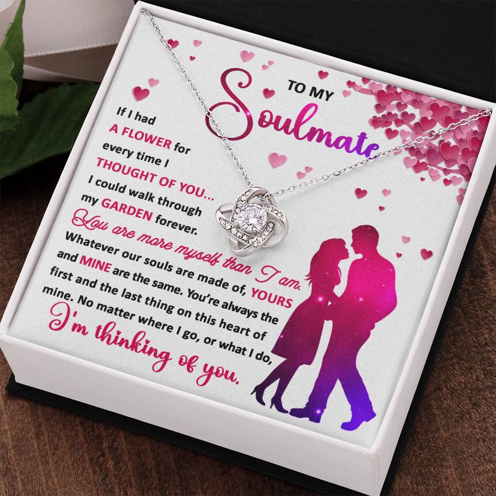 To My Soulmate Necklace Gift- If I Had A Flower For Thought Of You, Valentine's Day Soulmate Jewelry With A Meaningful Message Card.