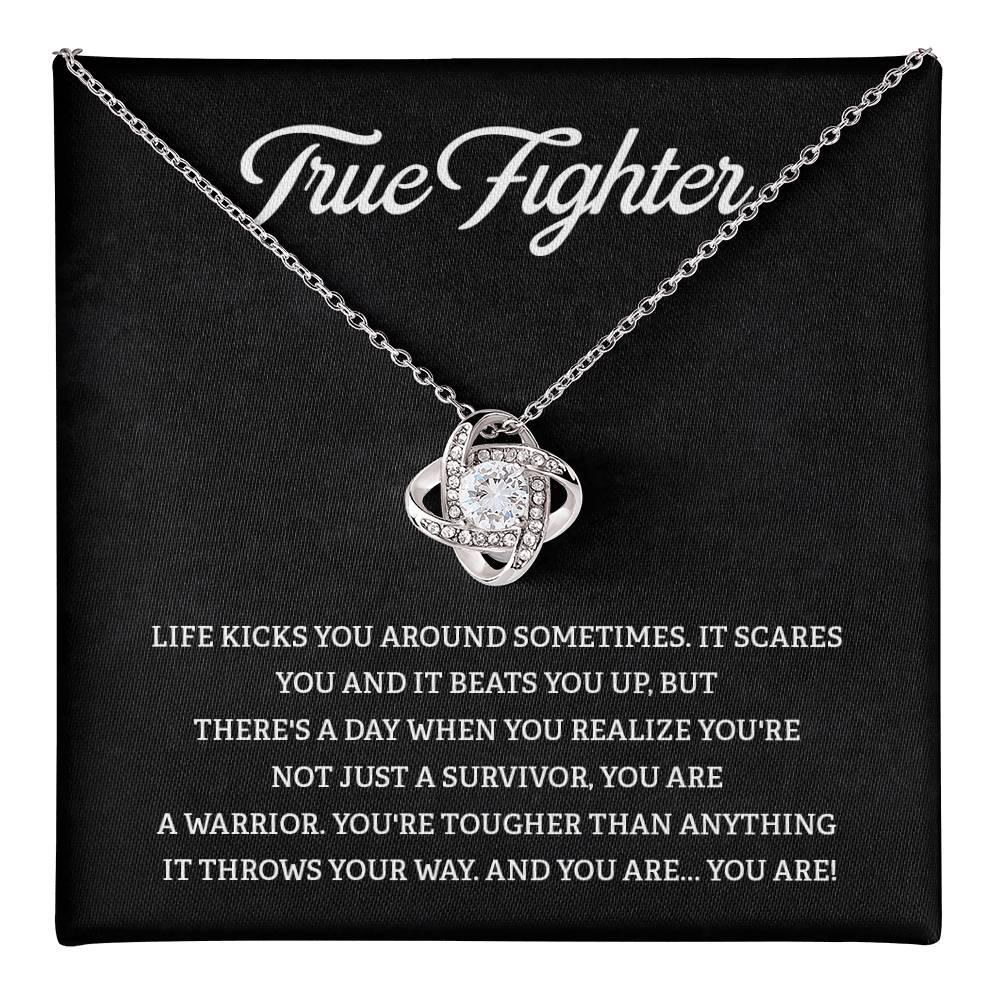 True Fighter LIFE KICKS YOU AROUND SOMETIMES.