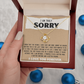I m Turly sorry