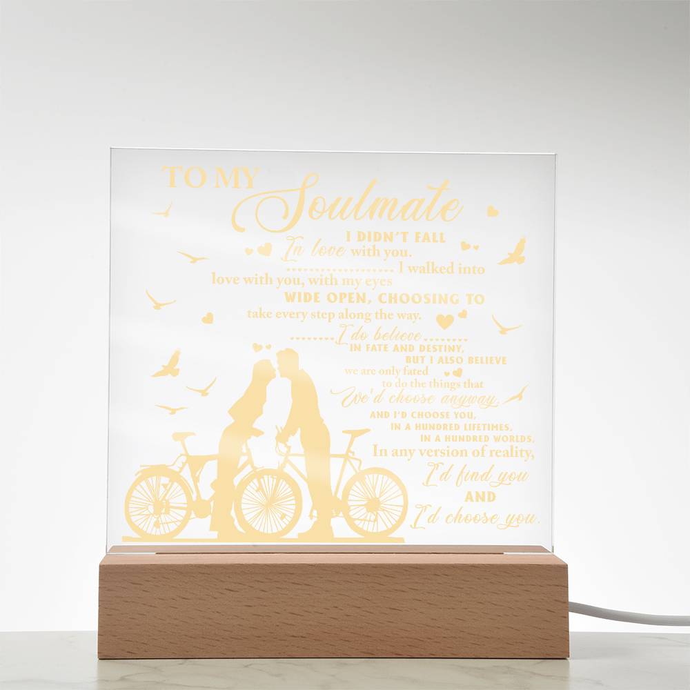 To My Soulmate I Didn't Fall In Love With You I Walked Into Love With You, Acrylic Plaque Gift For Soulmate.
