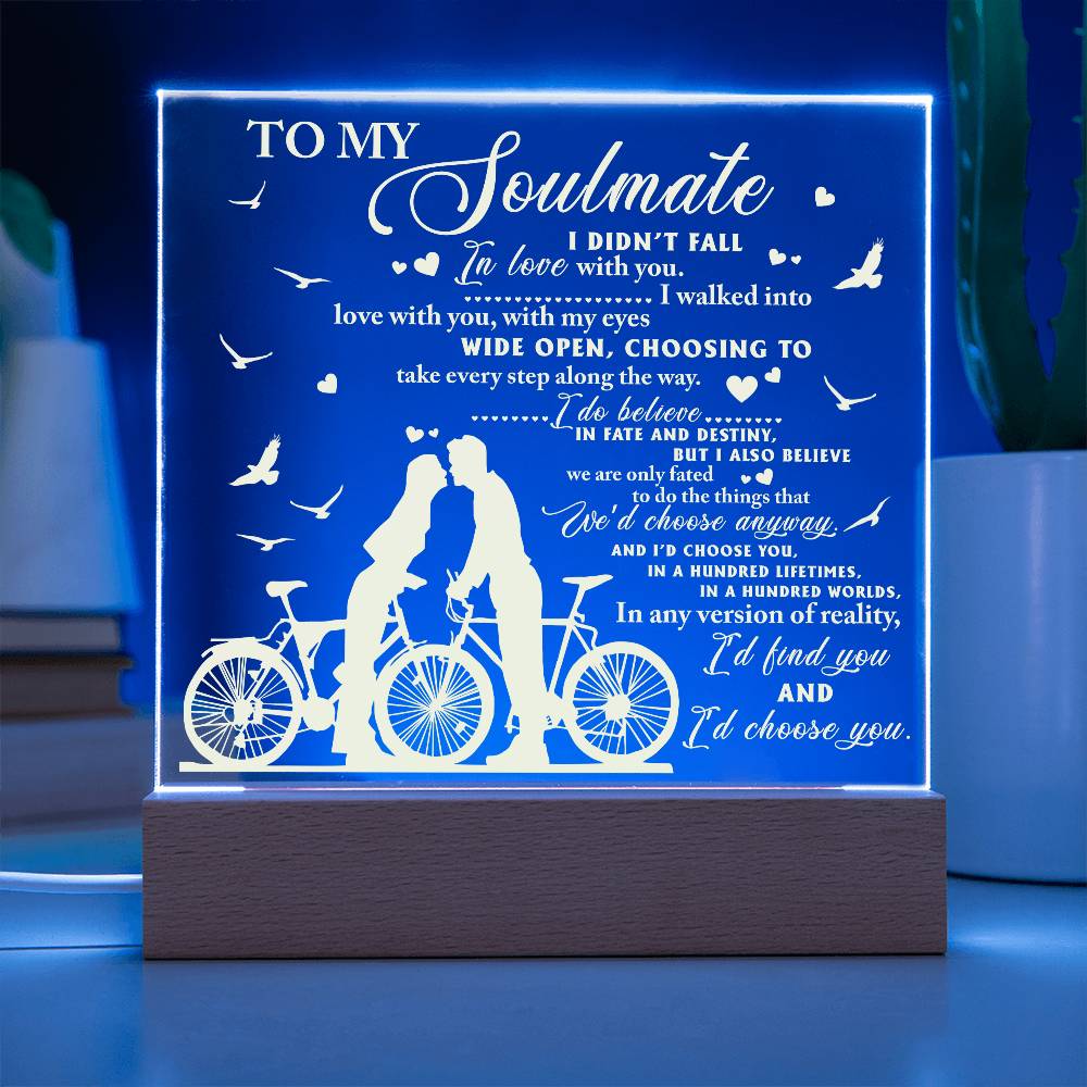 To My Soulmate I Didn't Fall In Love With You I Walked Into Love With You, Acrylic Plaque Gift For Soulmate.