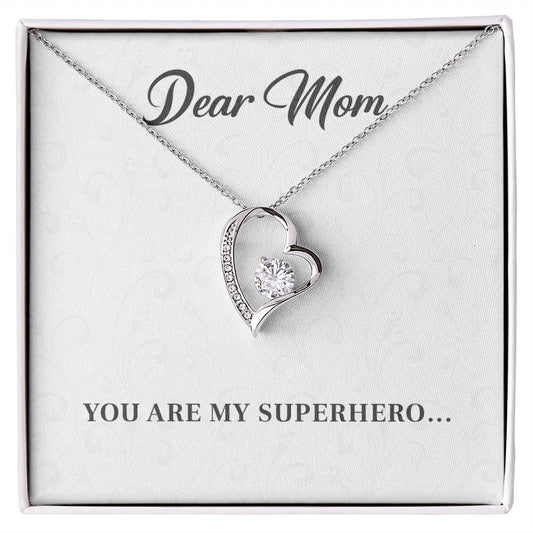 Dear Mom YOU ARE MY SUPERHERO.