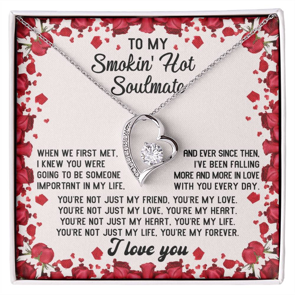 To My Smokin' Hot Soulmate Necklace Gift, Forever Heart Necklace Gift, Valentine's Day Soulmate Jewelry With A Meaningful Message Card.