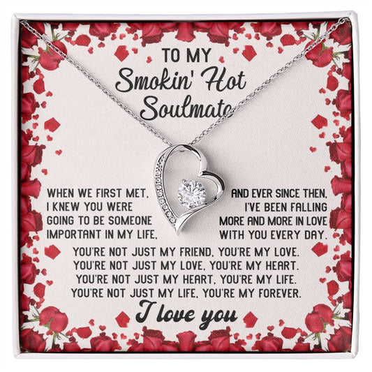 To My Smokin' Hot Soulmate Necklace Gift, Forever Heart Necklace Gift, Valentine's Day Soulmate Jewelry With A Meaningful Message Card.