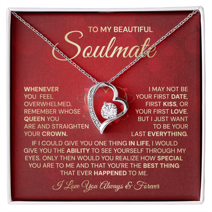 To My Beautiful Soulmate - You Are My Queen And The Best Thing That Ever Happened To Me. I Love You Always & Forever