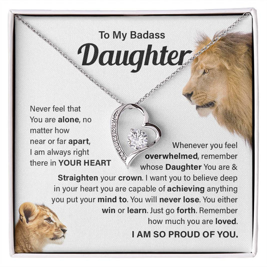 To My badass daughter, Never feel that