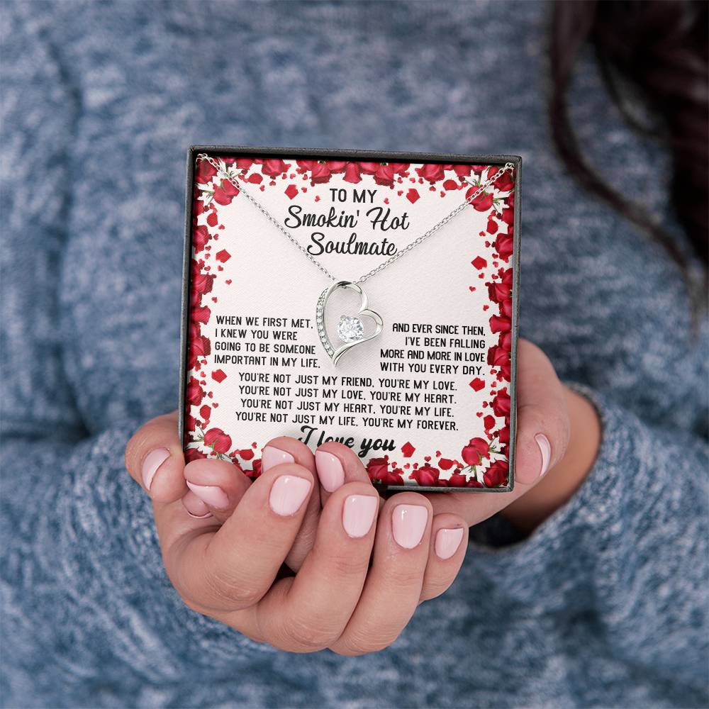 To My Smokin' Hot Soulmate Necklace Gift, Forever Heart Necklace Gift, Valentine's Day Soulmate Jewelry With A Meaningful Message Card.