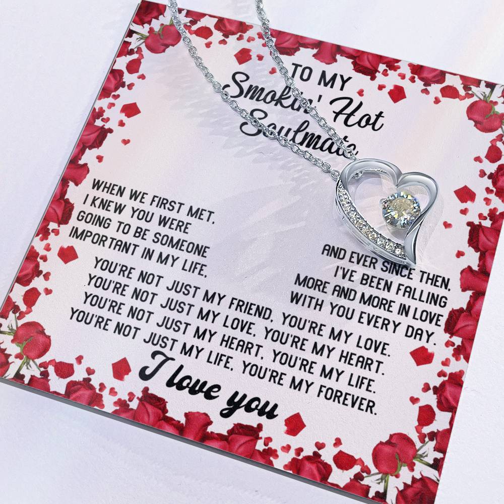 To My Smokin' Hot Soulmate Necklace Gift, Forever Heart Necklace Gift, Valentine's Day Soulmate Jewelry With A Meaningful Message Card.