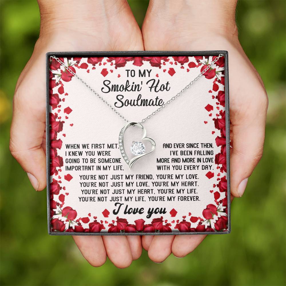 To My Smokin' Hot Soulmate Necklace Gift, Forever Heart Necklace Gift, Valentine's Day Soulmate Jewelry With A Meaningful Message Card.