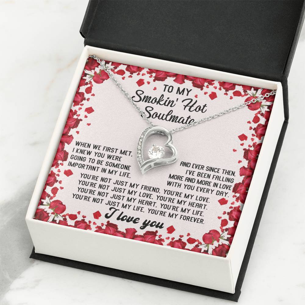 To My Smokin' Hot Soulmate Necklace Gift, Forever Heart Necklace Gift, Valentine's Day Soulmate Jewelry With A Meaningful Message Card.