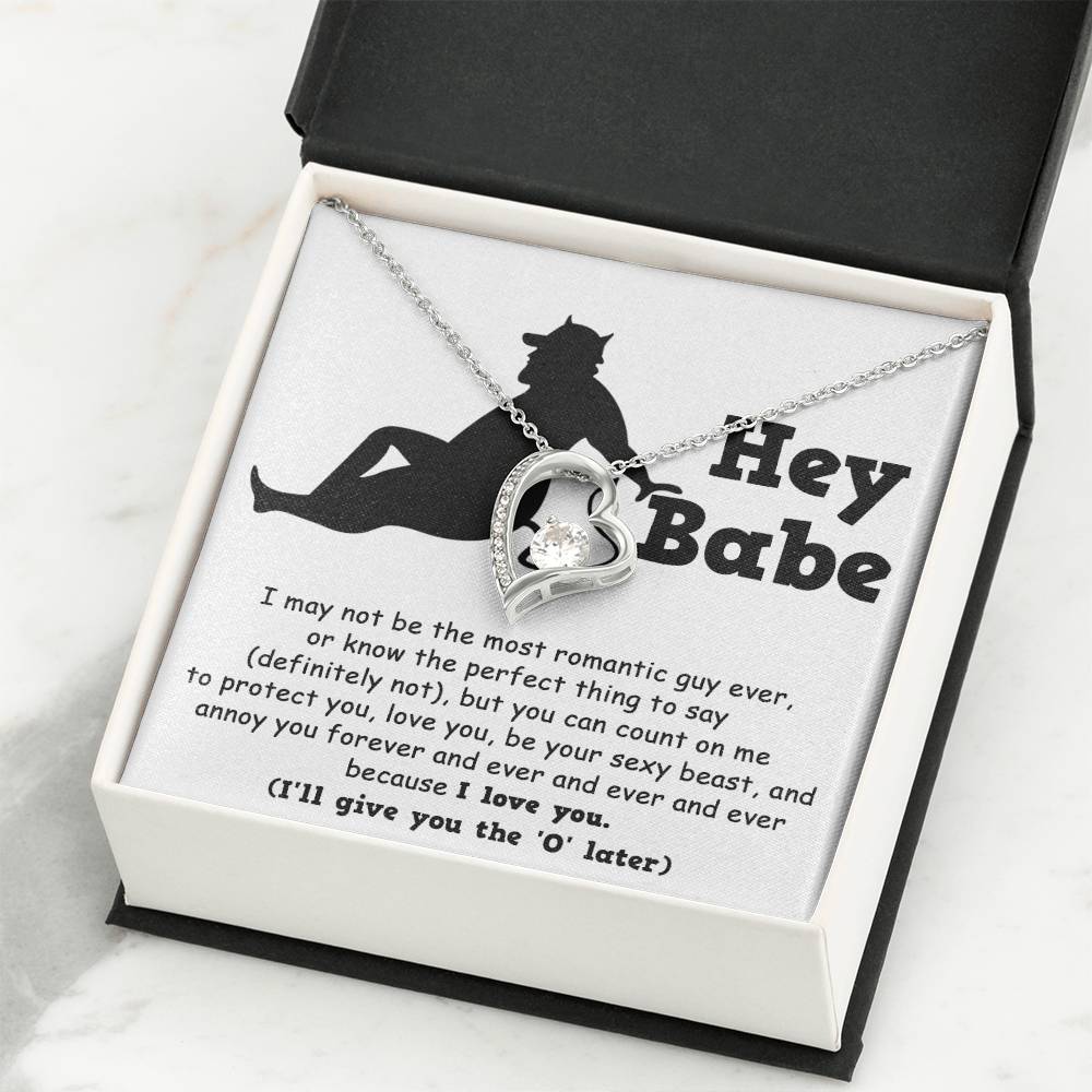 Hey Babe I May Not Be The Most Romantic Guy Ever, Forever Heart Necklace For Her