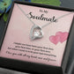 "To My Soulmate - My Last Everything, Forever Loved, Heartfelt Promise