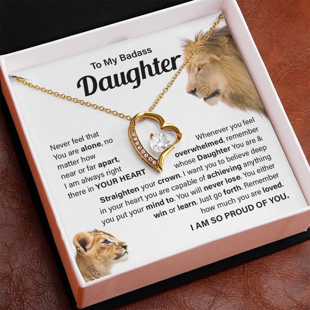 To My badass daughter, Never feel that