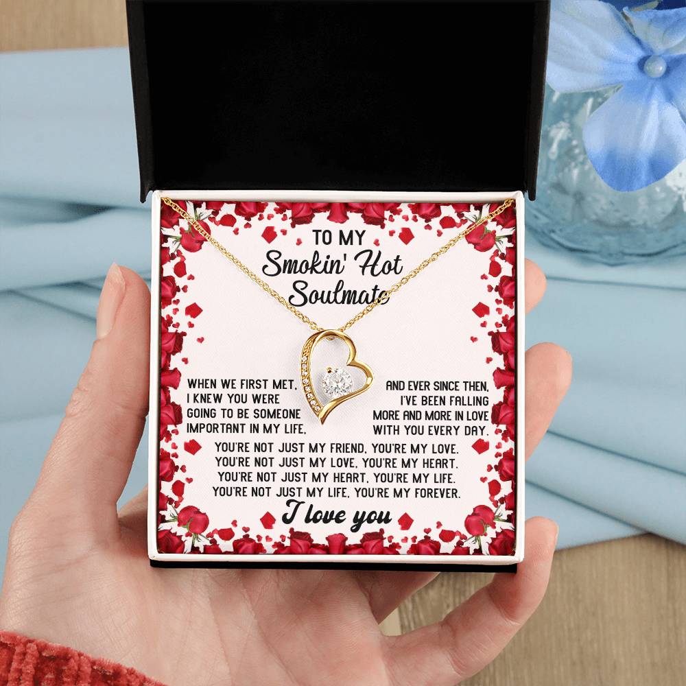 To My Smokin' Hot Soulmate Necklace Gift, Forever Heart Necklace Gift, Valentine's Day Soulmate Jewelry With A Meaningful Message Card.