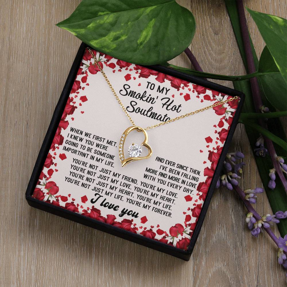 To My Smokin' Hot Soulmate Necklace Gift, Forever Heart Necklace Gift, Valentine's Day Soulmate Jewelry With A Meaningful Message Card.