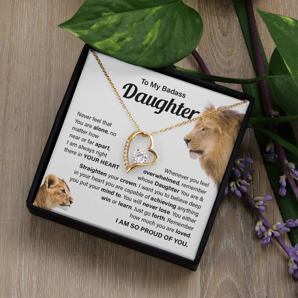 To My badass daughter, Never feel that