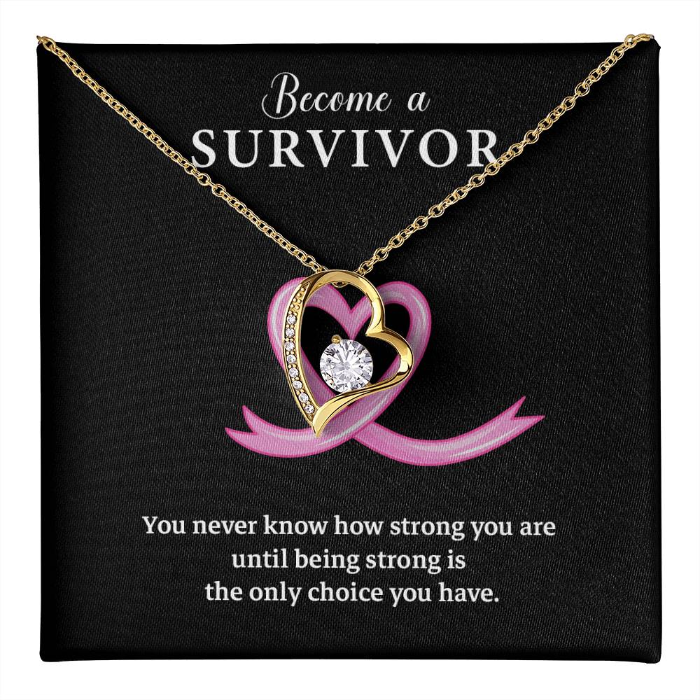 Become a SURVIVOR You never know how strong.